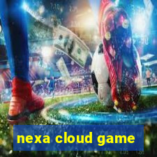 nexa cloud game